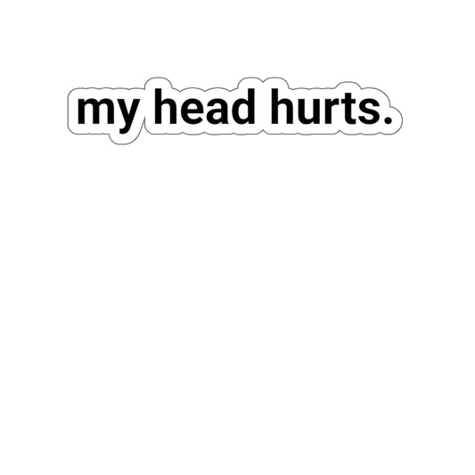 my head hurts sticker