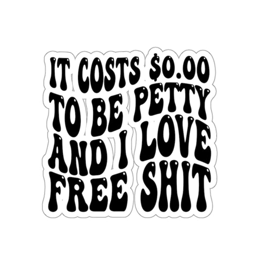 Petty and love free shit sticker