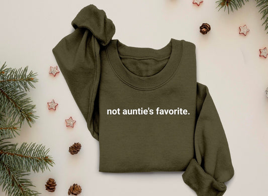 Not Aunties Favorite Sweatshirt, Not Aunties Favorite Shirt, Not Aunties Favorite Crewneck, Not Aunties Favorite Sweater, Oversized Sweater